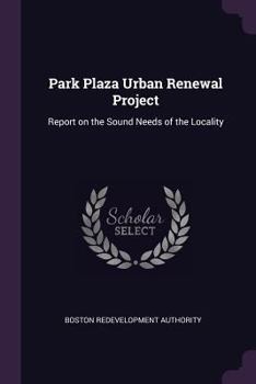 Park Plaza Urban Renewal Project: Report on the Sound Needs of the Locality