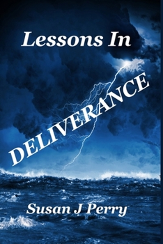 Paperback Lessons In Deliverance: Deliverance comes to only those with a want to! Book