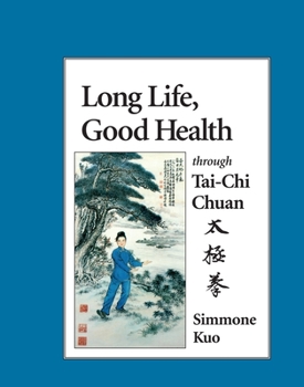 Paperback Long Life, Good Health Through Tai-Chi Chuan Book