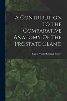 Paperback A Contribution To The Comparative Anatomy Of The Prostate Gland Book