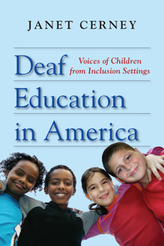 Hardcover Deaf Education in America: Voices of Children from Inclusion Settings Book