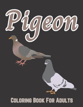 Paperback Pigeon Coloring Book For Adults: Pigeon Coloring Book for Adults Man, Woman Design Stress Relief Book