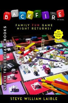 Stevie Tenderheart Books Backfire by Kodel: (DIY Board Game) Family FUN Game Night Returns!