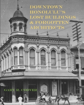 Paperback Downtown Honolulu's Lost Buildings and Forgotten Architects Book