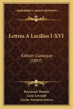 Paperback Lettres A Lucilius I-XVI: Edition Classique (1897) [French] Book