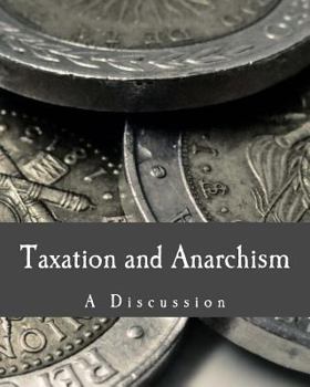 Paperback Taxation and Anarchism: A Discussion [Large Print] Book