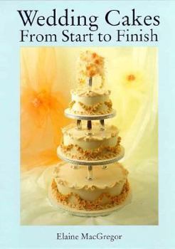 Hardcover Wedding Cakes: From Start to Finish Book