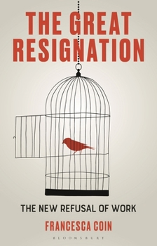Hardcover The Great Resignation: The New Refusal of Work Book