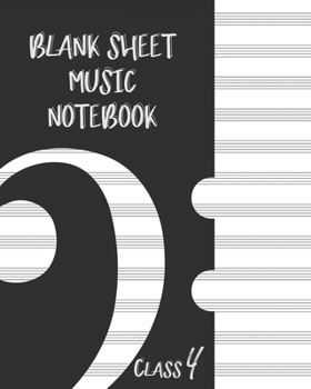 Paperback Blank Sheet Music Composition Manuscript Staff Paper Art Music CLASS 4 Notebook Black Cover: Sheet Music Notebook / Journal Gift, 100 Pages, 8x10, Sof Book