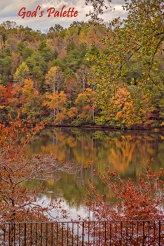 God's Palette Journal: 120 page, 6 x 9. lined, no content, original Autumn lake reflections photograph by author, paperback journal to write-in