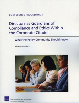 Paperback Directors as Guardians of Compliance and Ethics Within the Corporate Citadel: What the Policy Community Should Know Book