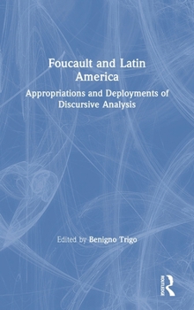 Hardcover Foucault and Latin America: Appropriations and Deployments of Discursive Analysis Book