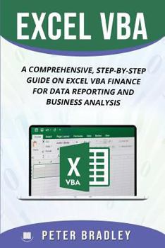 Paperback Excel VBA: A Comprehensive, Step-By-Step Guide On Excel VBA Finance For Data Reporting And Business Analysis Book