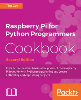 Paperback Raspberry Pi for Python Programmers Cookbook, Second Edition Book