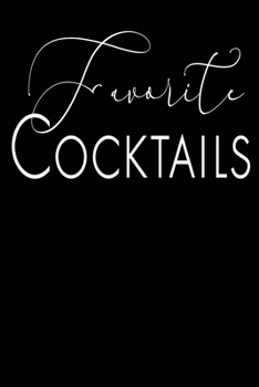 Paperback Favorite Cocktails: Sophisticated Blank Cocktail Recipe Organizer for Mixologists and Amateur or Professional Bartenders; Mixed Drink Reci Book