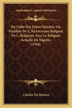 Paperback Du Culte Des Dieux Fetiches, Ou Parallele De L'Ancienne Religion De L'Egypte Avec La Religion Actuelle De Nigritie (1760) [French] Book