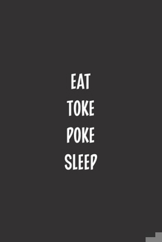 Paperback Eat Toke Poke Sleep: Blank Dot Grid Notebook: A Perfect Gift for People Who Use Planners, Organizers, Budgets, or Trackers Book