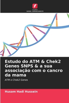 Paperback Estudo do ATM & Chek2 Genes SNPS & a sua associação com o cancro da mama [Portuguese] Book