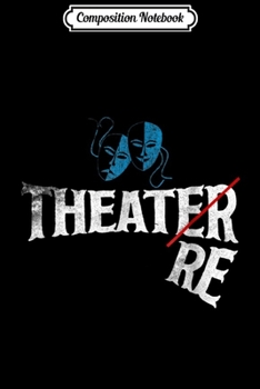 Composition Notebook: Theatre Gift for Actors and Actresses Journal/Notebook Blank Lined Ruled 6x9 100 Pages