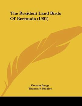 Paperback The Resident Land Birds Of Bermuda (1901) Book