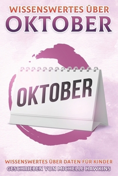 Paperback Wissenswertes über Oktober: Wissenswertes über Daten für Kinder #10 [German] Book