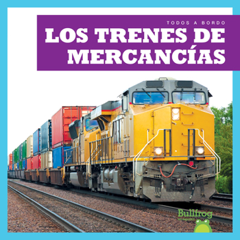 Los trenes de mercancías (Freight Trains) (Bullfrog Books: Spanish Edition) (Todos a Bordo (All Aboard))