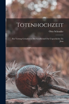 Paperback Totenhochzeit: Ein Vortrag Gehalten in Der Gesellschaft Für Urgeschichte Zu Jena [German] Book