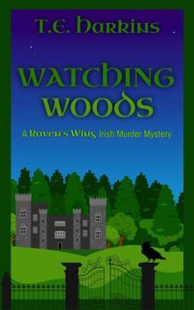 Watching Woods: A Raven's Wing Irish Murder Mystery (Raven's Wing Irish Murder Mysteries)