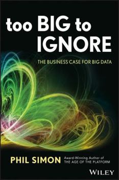 Hardcover Too Big to Ignore: The Business Case for Big Data Book
