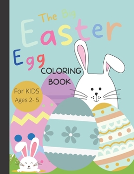 Paperback The Big Easter Egg Coloring Book: Coloring Book For Toddlers Easter Egg Designs For Kids Ages 2-5, Fun Activity, +50 Eggs Design Book