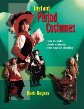 Paperback Instant Period Costumes: How to Make Classic Costumes from Cast-Off Clothing Book