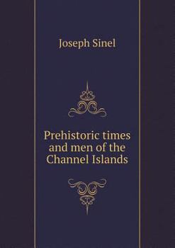 Paperback Prehistoric times and men of the Channel Islands Book
