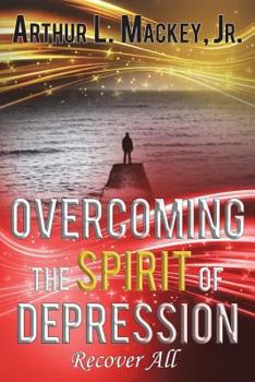 Paperback Overcoming the Spirit of Depression -- Recover All Book