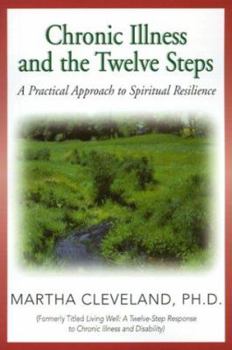 Paperback Chronic Illness and the Twelve Steps: A Practical Approach to Spiritual Resilience Book