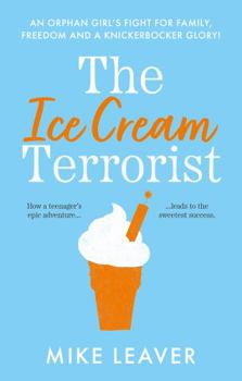 Paperback The Ice Cream Terrorist: An Orphan Girl's Fight For Family, Freedom... And A Knickerbocker-Glory Book