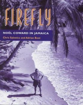 Hardcover Firefly: No'el Coward in Jamaica; Original Photographs by No'el Coward and Others from the Archives of the No'el Coward Estate Book