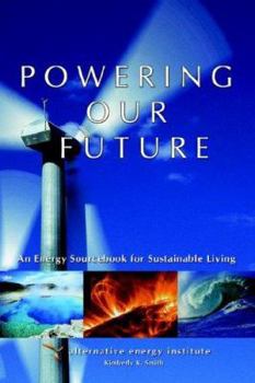 Paperback Powering Our Future: An Energy Sourcebook for Sustainable Living Book