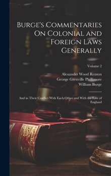 Hardcover Burge's Commentaries On Colonial and Foreign Laws Generally: And in Their Conflict With Each Other and With the Law of England; Volume 2 Book