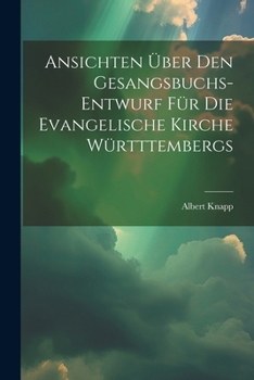 Paperback Ansichten über den Gesangsbuchs-Entwurf für die evangelische Kirche Württtembergs [German] Book
