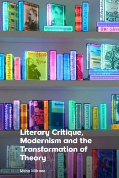 Hardcover Literary Critique, Modernism and the Transformation of Theory Book