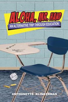 Paperback Aloha, Mr. Hand: An Alternative Trip Through Education Book