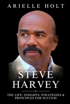 Paperback Steve Harvey: The Life, Insights, Strategies & Principles for Success Book