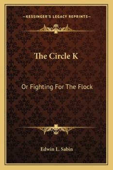 Paperback The Circle K: Or Fighting For The Flock Book