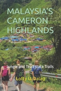 MALAYSIA’S CAMERON HIGHLANDS: Jungle and Tea Estate Trails