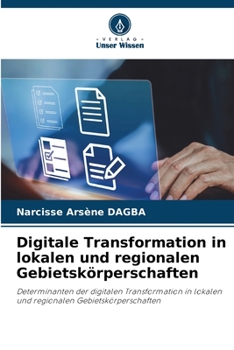 Digitale Transformation in lokalen und regionalen Gebietskörperschaften: Determinanten der digitalen Transformation in lokalen und regionalen Gebietskörperschaften (German Edition)