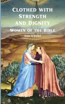 Paperback Clothed with Strength and Dignity: Women of the Bible Book