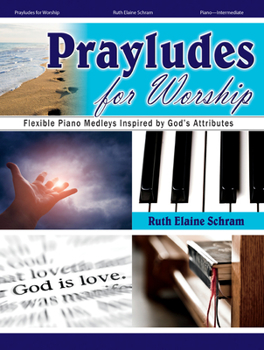 Paperback Prayludes for Worship: Flexible Piano Medleys Inspired by God's Attributes Book