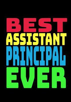 Paperback Best Assistant Principal Ever: Blank Lined Journal Notebook Teacher Appreciation Gift Book