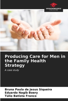 Paperback Producing Care for Men in the Family Health Strategy Book