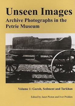 Paperback Unseen Images: Archive Photographs in the Petrie Museum: Volume 1 Book